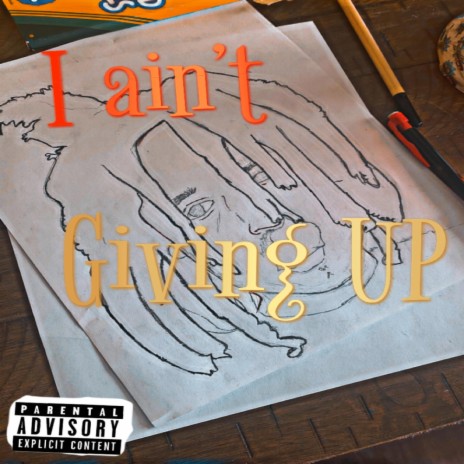 I Ain't Giving Up | Boomplay Music