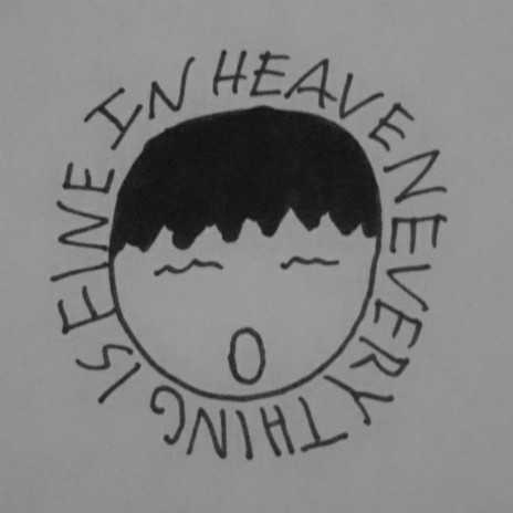 INHEAVENEVERYTHINGISFINE