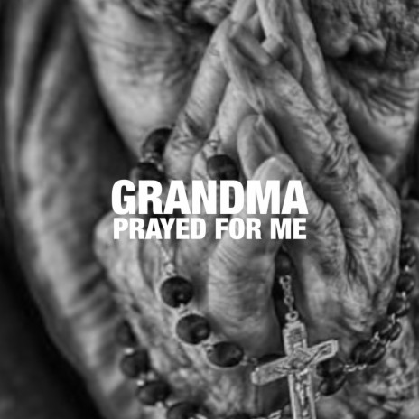 Grandma Prayed for Me