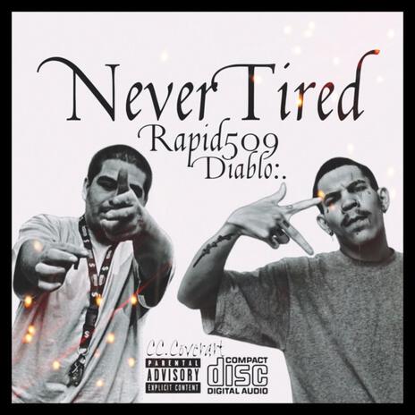 Never Tired ft. Yaboydiablo13 | Boomplay Music