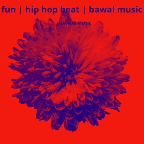 Fun | Hip Hop Beat | Bawal Music | Boomplay Music