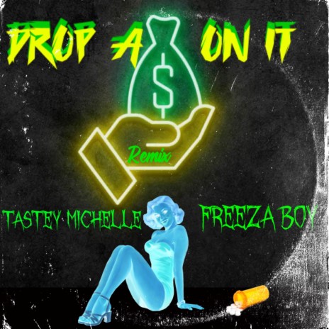 Drop a bag on it (Remix) ft. Tastey Michelle & Freeza Boy | Boomplay Music