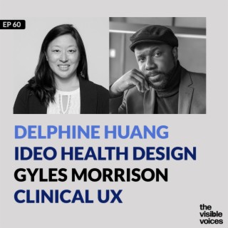 Delphine Huang and Gyles Morrison on IDEO, Health Design, and Clinical Ux