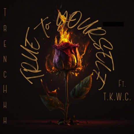 True To Yourself ft. TKWC | Boomplay Music