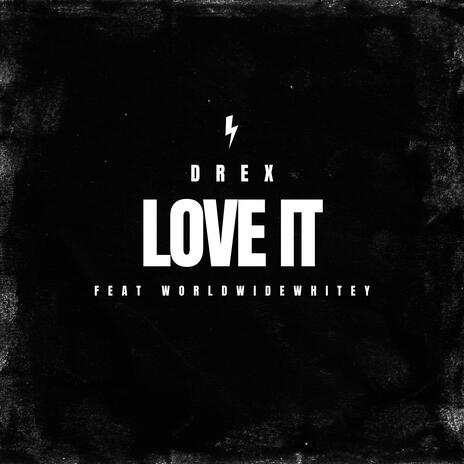 Love It ft. Drex | Boomplay Music