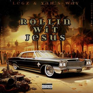 Rollin Wit Jesus ft. Legz & Yah's-Way lyrics | Boomplay Music