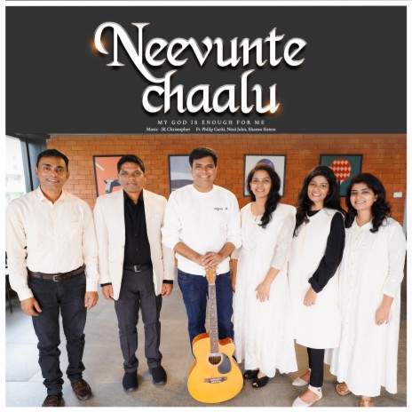Neevunte Chaalu (feat. Philip Gariki, Sharon Sisters & Nissi John) | Boomplay Music