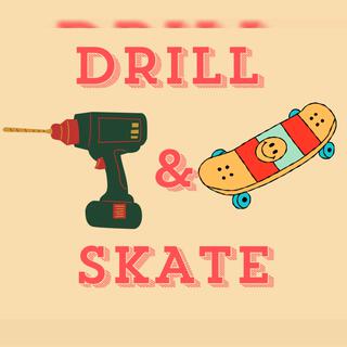 DRILL & SKATE