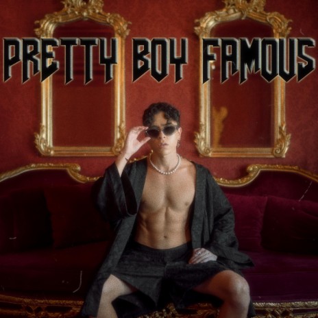 PRETTY BOY FAMOUS | Boomplay Music