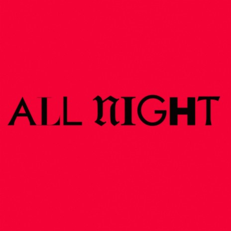 ALL NIGHT | Boomplay Music