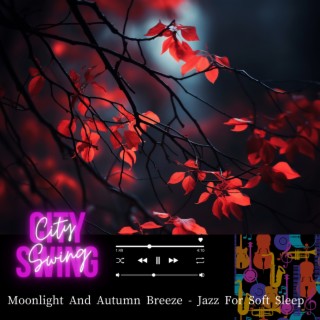 Moonlight And Autumn Breeze - Jazz For Soft Sleep