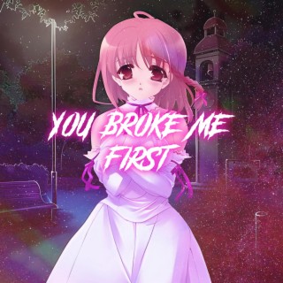 You Broke Me First (Nightcore) lyrics | Boomplay Music