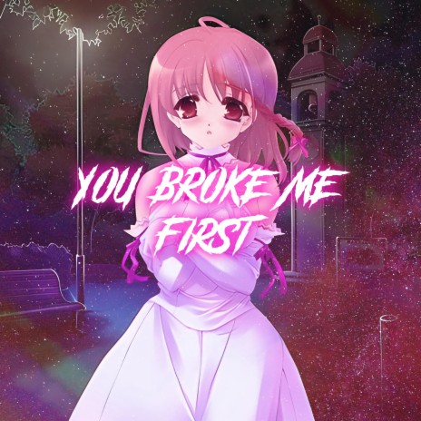 You Broke Me First (Nightcore) | Boomplay Music