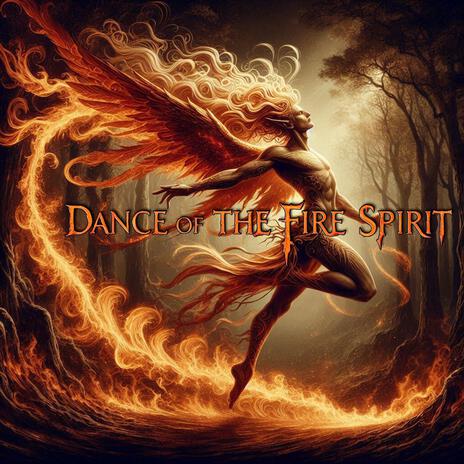 Dance of the Fire Spirit | Boomplay Music