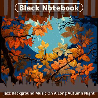 Jazz Background Music on a Long Autumn Night