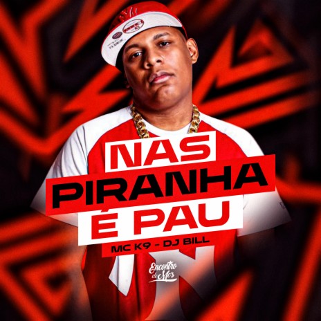 Nas Piranha É Pau ft. DJ Bill | Boomplay Music