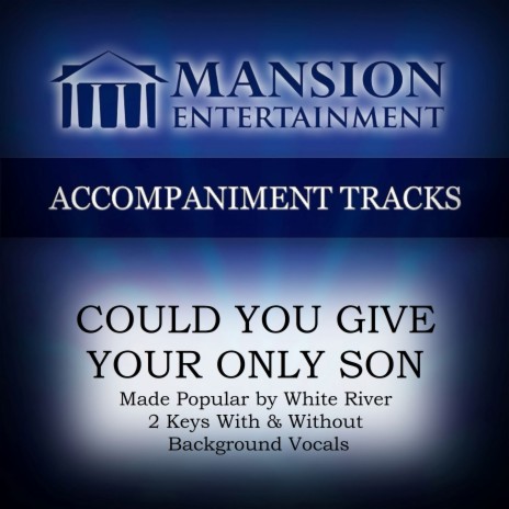 Could You Give Your Only Son (High Key D with Bgvs) | Boomplay Music