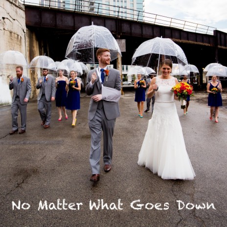No Matter What Goes Down ft. Nick James | Boomplay Music