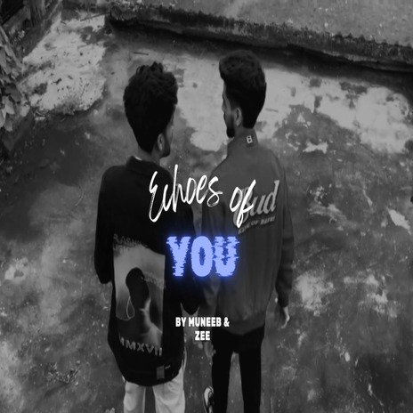 Echoes of you ft. Muneeb | Boomplay Music