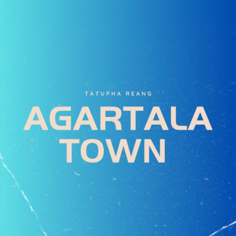 Agartala Town | Boomplay Music