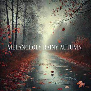 Melancholy Rainy Autumn