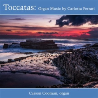 Toccatas: Organ Music by Carlotta Ferrari