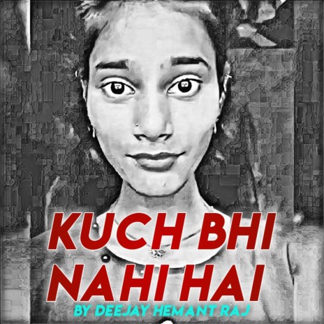 Kuch Bhi Nahi Hai | Boomplay Music