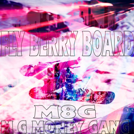 Fly Berry Board ft. M G MONEY GANG | Boomplay Music