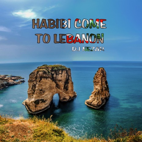 Habibi Come To Lebanon | Boomplay Music