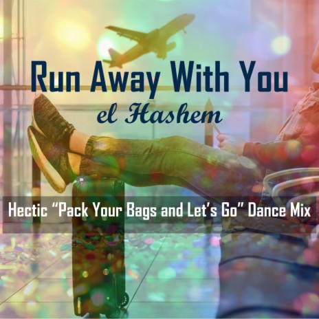 Run Away With You (Hectic Pack Your Bags and Let's Go Dance Mix) | Boomplay Music