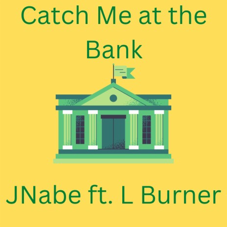 Catch Me at the Bank ft. L Burner | Boomplay Music