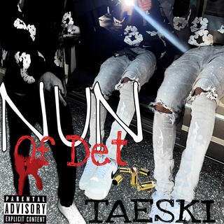 Nun Of Det (TAESKI)