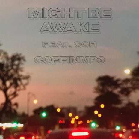 Might Be Awake ft. CGH | Boomplay Music