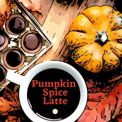 Pumpkin Spice Latte | Boomplay Music