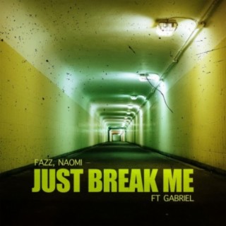 Just Break me