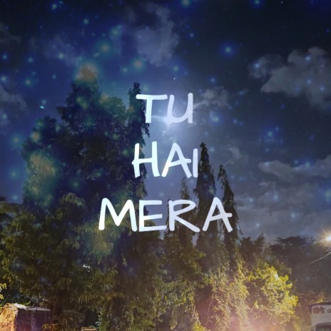 Tu Hai Mera | Boomplay Music