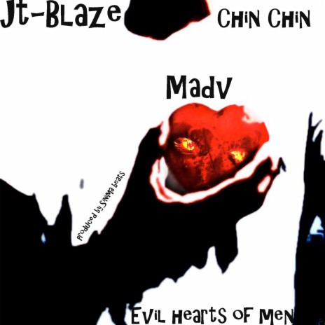 Evil Hearts Of Men ft. Chin Chin & Madv | Boomplay Music