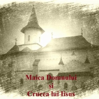 Diaconia-Maica Domnului și Crucea lui Iisus