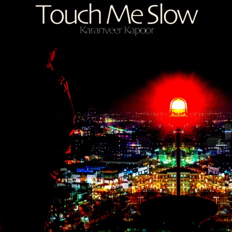 Touch Me Slow | Boomplay Music