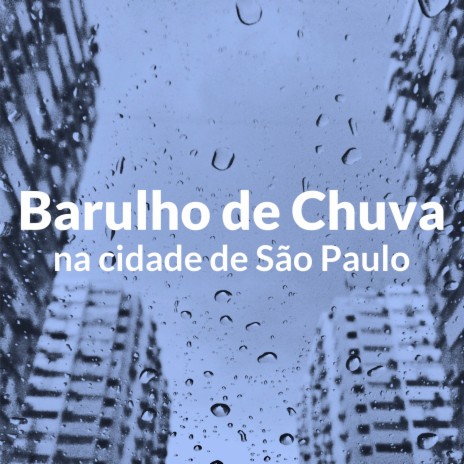 Chuva calma na cidade de São Paulo ft. Para Dormir Binaural Project & Som de Chuva Para Dormir Binaural Project | Boomplay Music