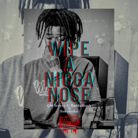 Wipe a Nigga Nose ft. BuddaMonk & Sokomoko | Boomplay Music