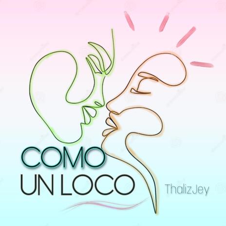 Como un loco | Boomplay Music