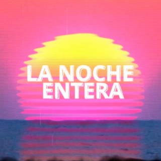 La noche entera lyrics | Boomplay Music