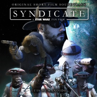 Syndicate: A Star Wars Fan Film (Original Short Film Soundtrack)