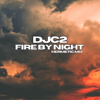 Fire by Night (Hermetic Mix)