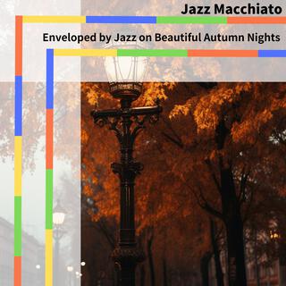 Enveloped by Jazz on Beautiful Autumn Nights