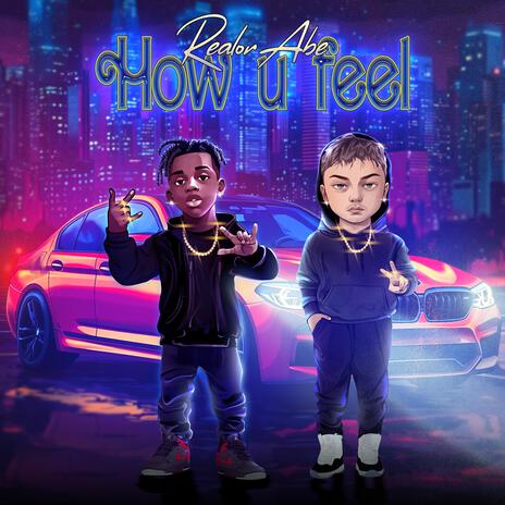 How u Feel ft. Realor Abe | Boomplay Music