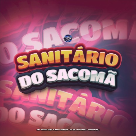 SANITÁRIO DO SACOMÃ ft. MC Menor JC, Dj Katatau Original & CLUB DA DZ7 | Boomplay Music