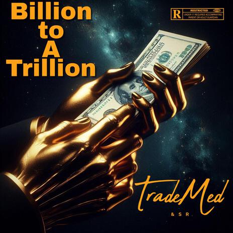 Billion to a Trillion ft. Trade med & SR | Boomplay Music