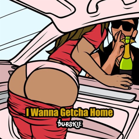 I Wanna Getcha Home | Boomplay Music